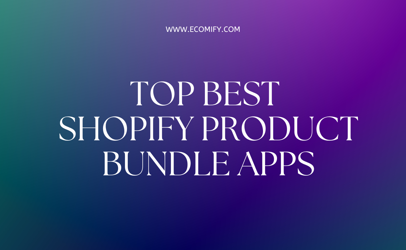 Best Shopify Product Bundle Apps Ecomify