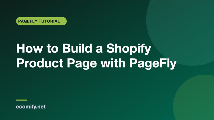 How to Build a Shopify Product Page with PageFly