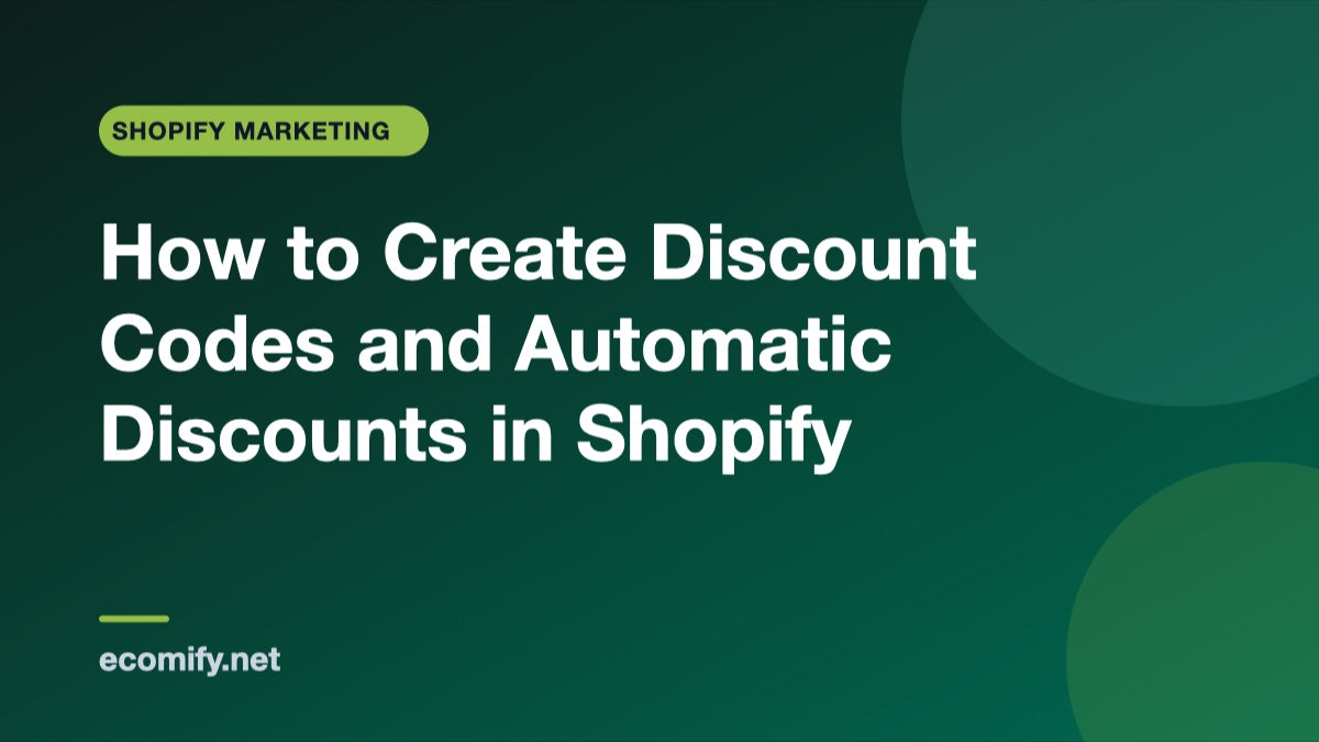 How to Create Discount Codes and Automatic Discounts in Shopify