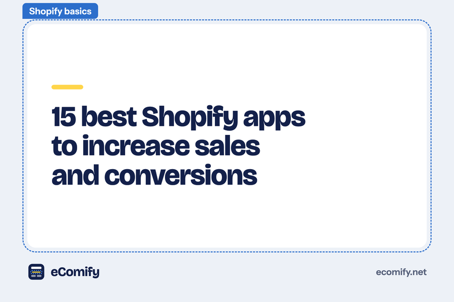 15 best Shopify apps to increase sales and conversions