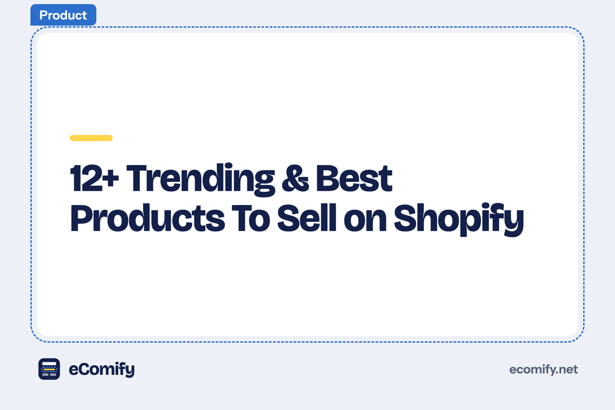 12+ Trending & Best Products To Sell on Shopify