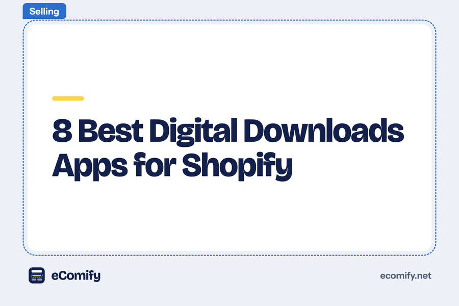 8 Best Digital Downloads Apps for Shopify