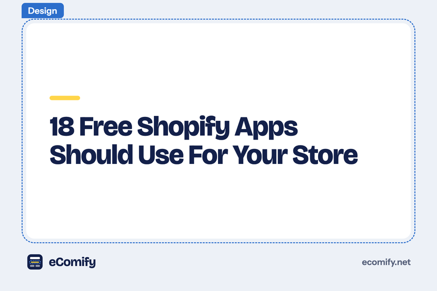 18 Free Shopify Apps Should Use For Your Store