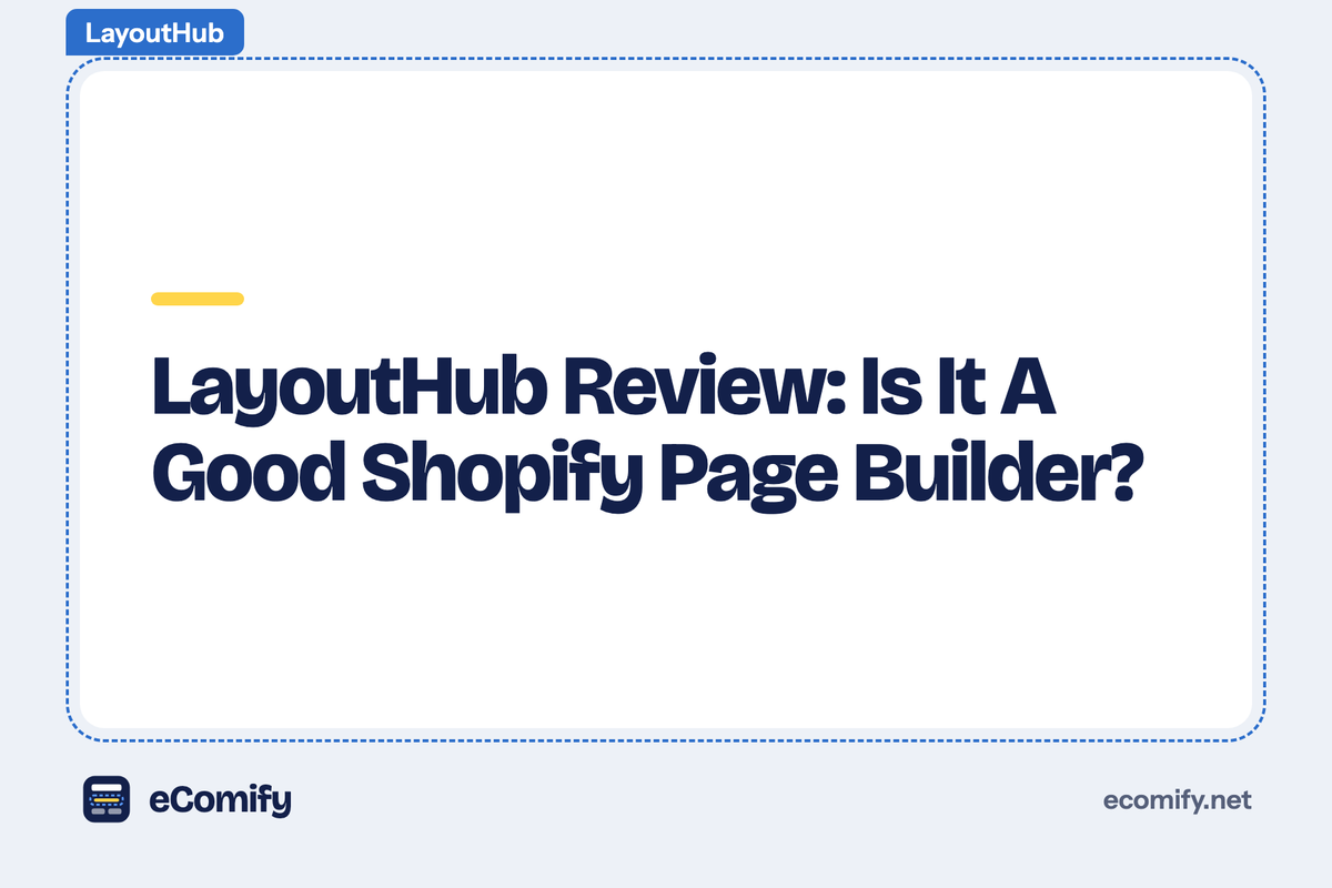 LayoutHub Review: Is It A Good Shopify Page Builder?