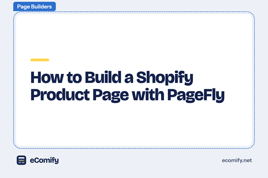 How to Build a Shopify Product Page with PageFly