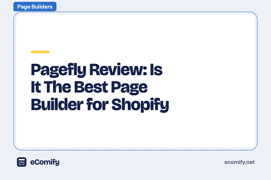 Pagefly Review: Is It The Best Page Builder for Shopify