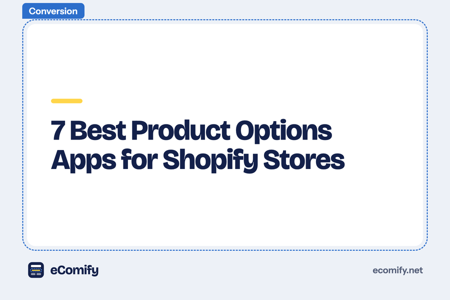 7 Best Product Options Apps for Shopify Stores