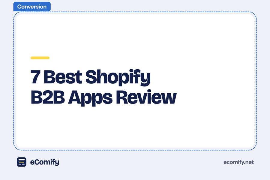 7 Best Shopify B2B Apps Review