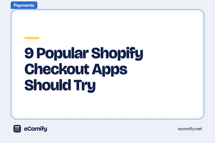 9 Popular Shopify Checkout Apps Should Try