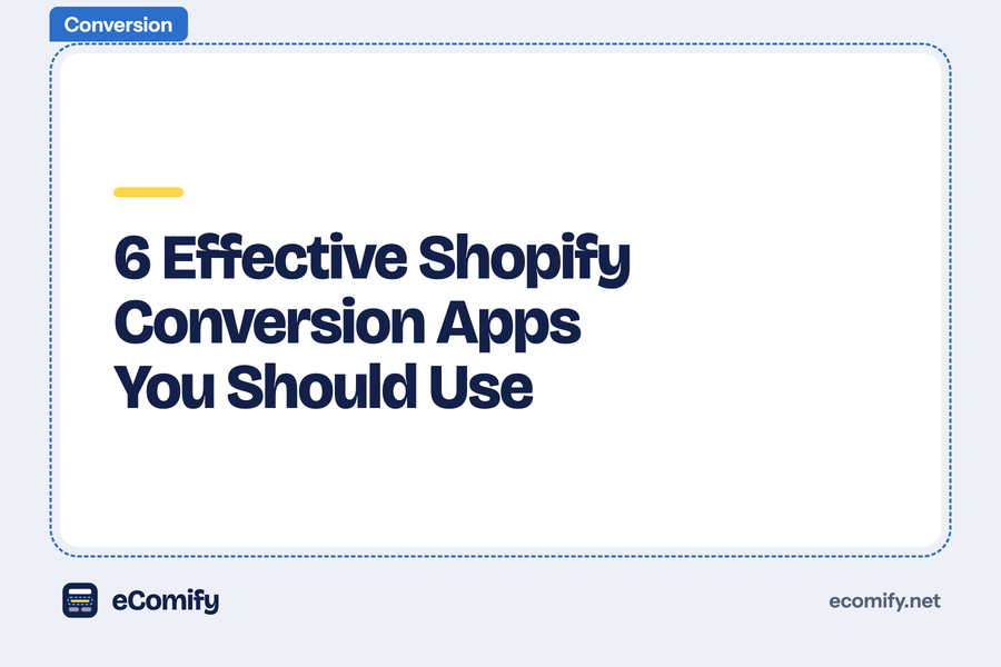 6 Effective Shopify Conversion Apps You Should Use