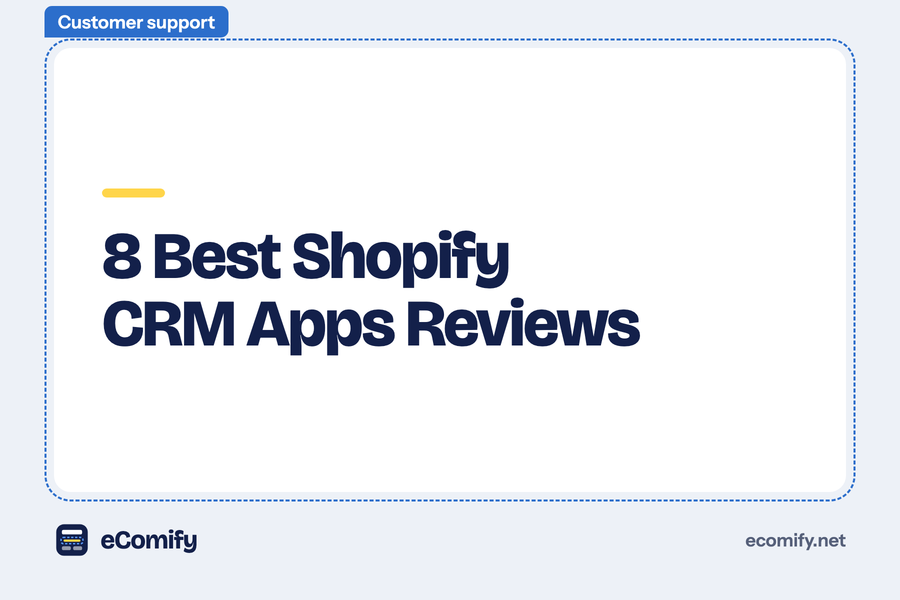 8 Best Shopify CRM Apps Reviews