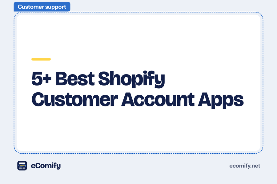 5+ Best Shopify Customer Account Apps