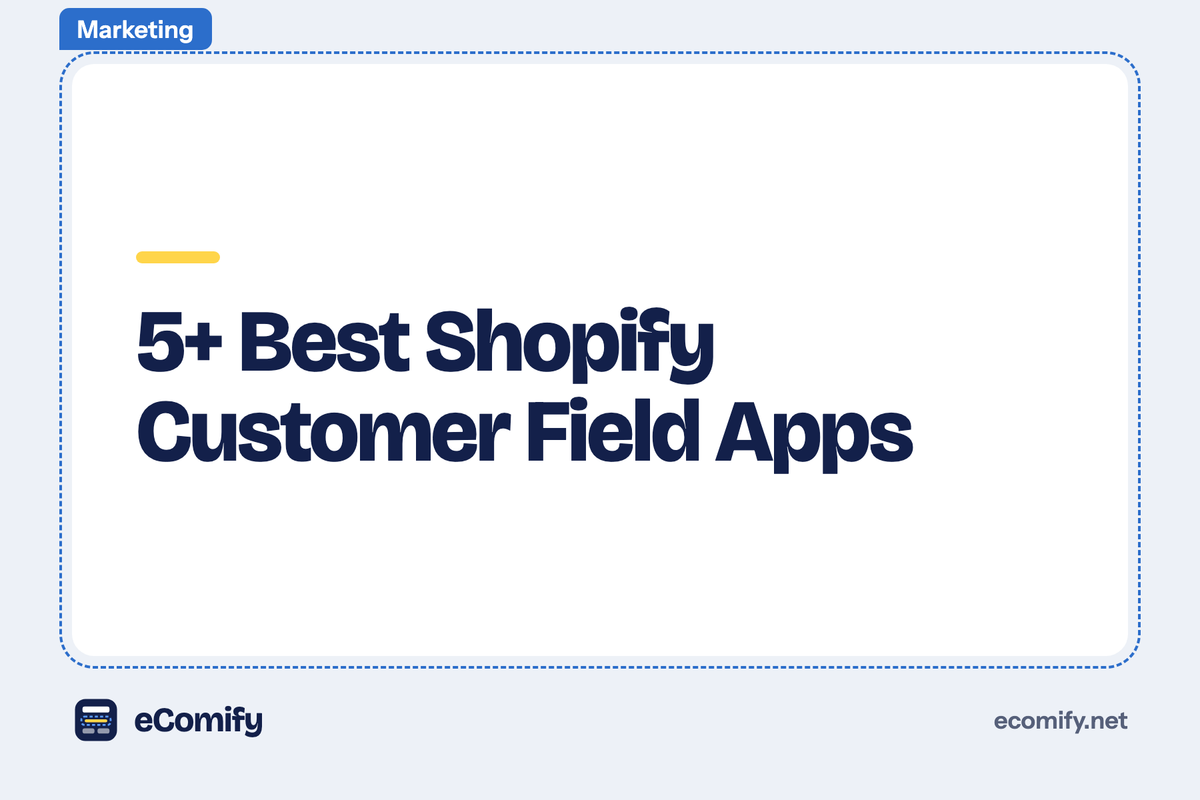 5+ Best Shopify Customer Field Apps