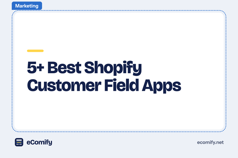 5+ Best Shopify Customer Field Apps