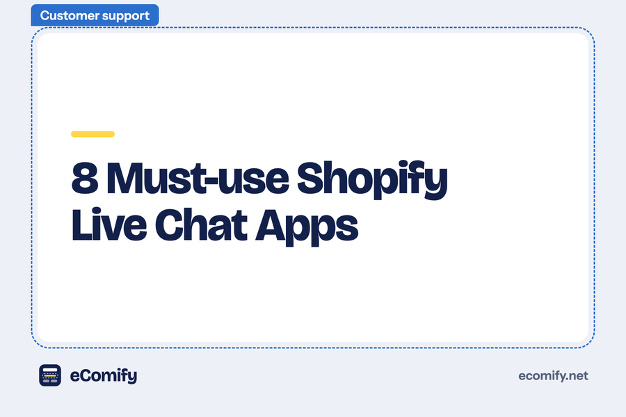 8 Must-use Shopify Live Chat Apps