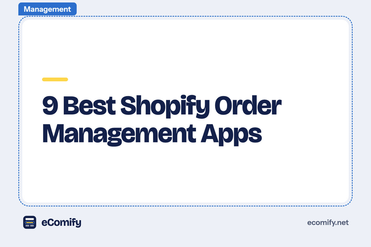 9 Best Shopify Order Management Apps