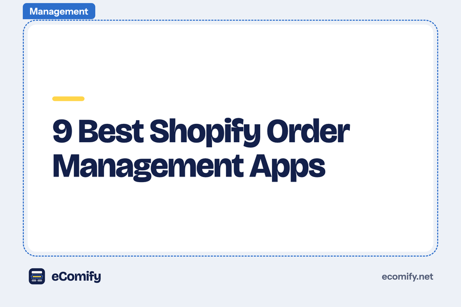 9 Best Shopify Order Management Apps