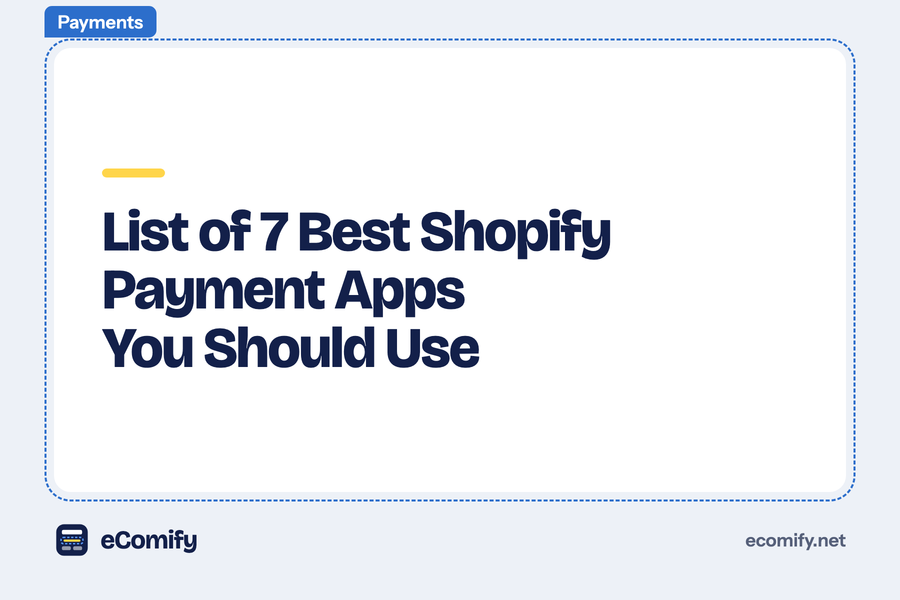 List of 7 Best Shopify Payment Apps You Should Use