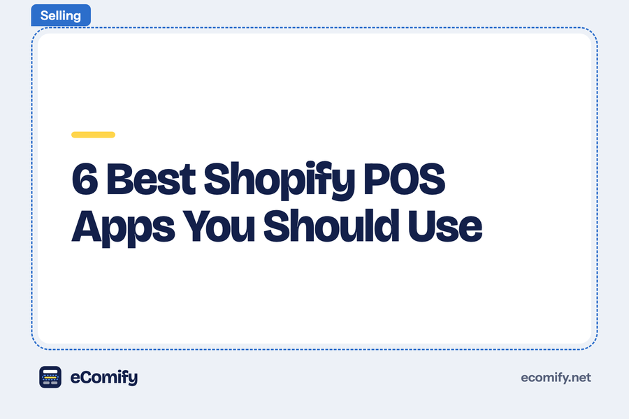 6 Best Shopify POS Apps You Should Use