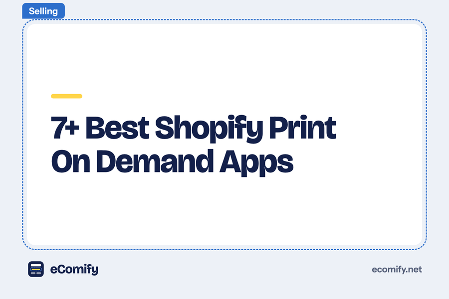 7+ Best Shopify Print On Demand Apps