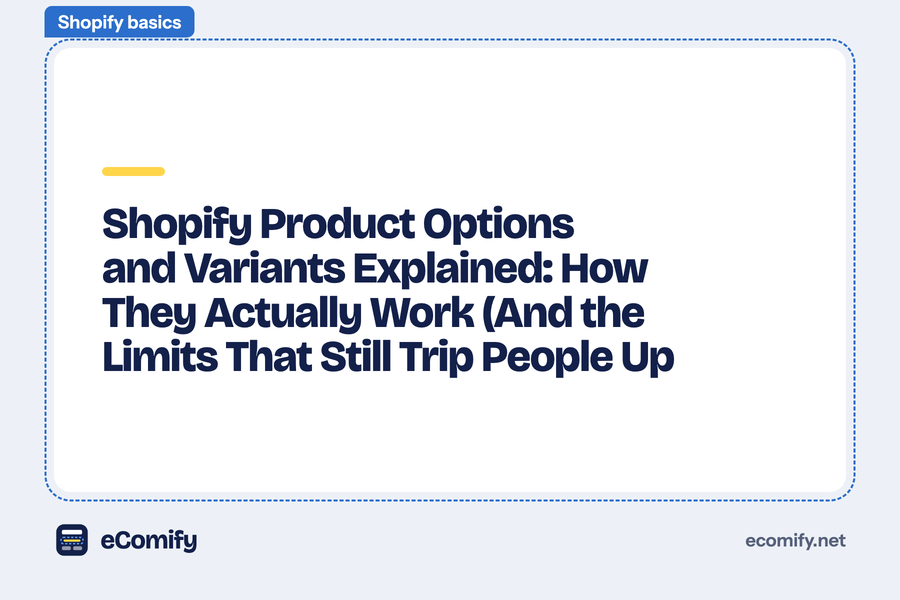 Shopify Product Options and Variants Explained: How They Actually Work (And the Limits That Still Trip People Up