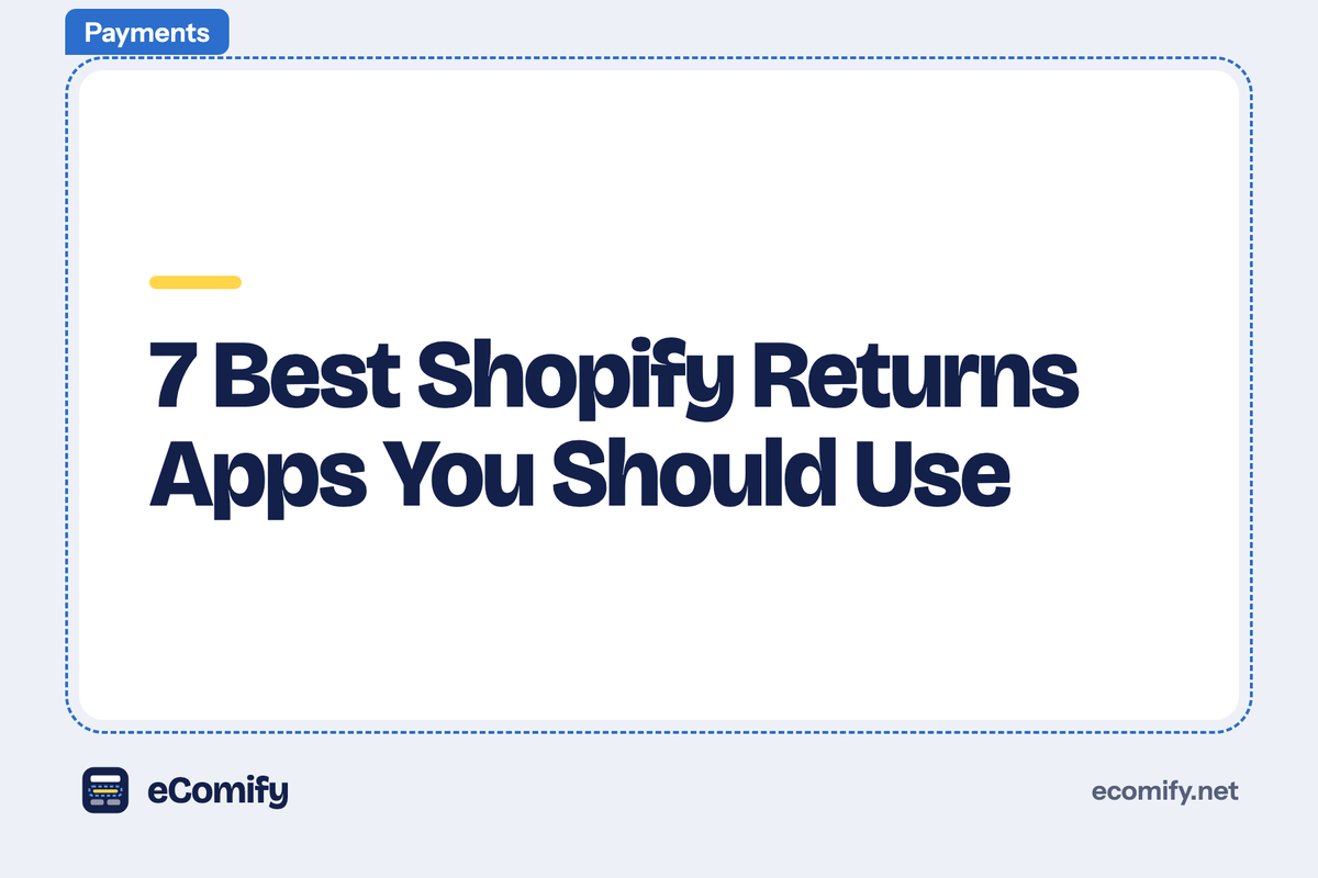 7 Best Shopify Returns Apps You Should Use