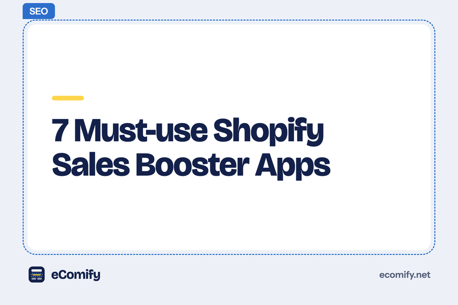 7 Must-use Shopify Sales Booster Apps