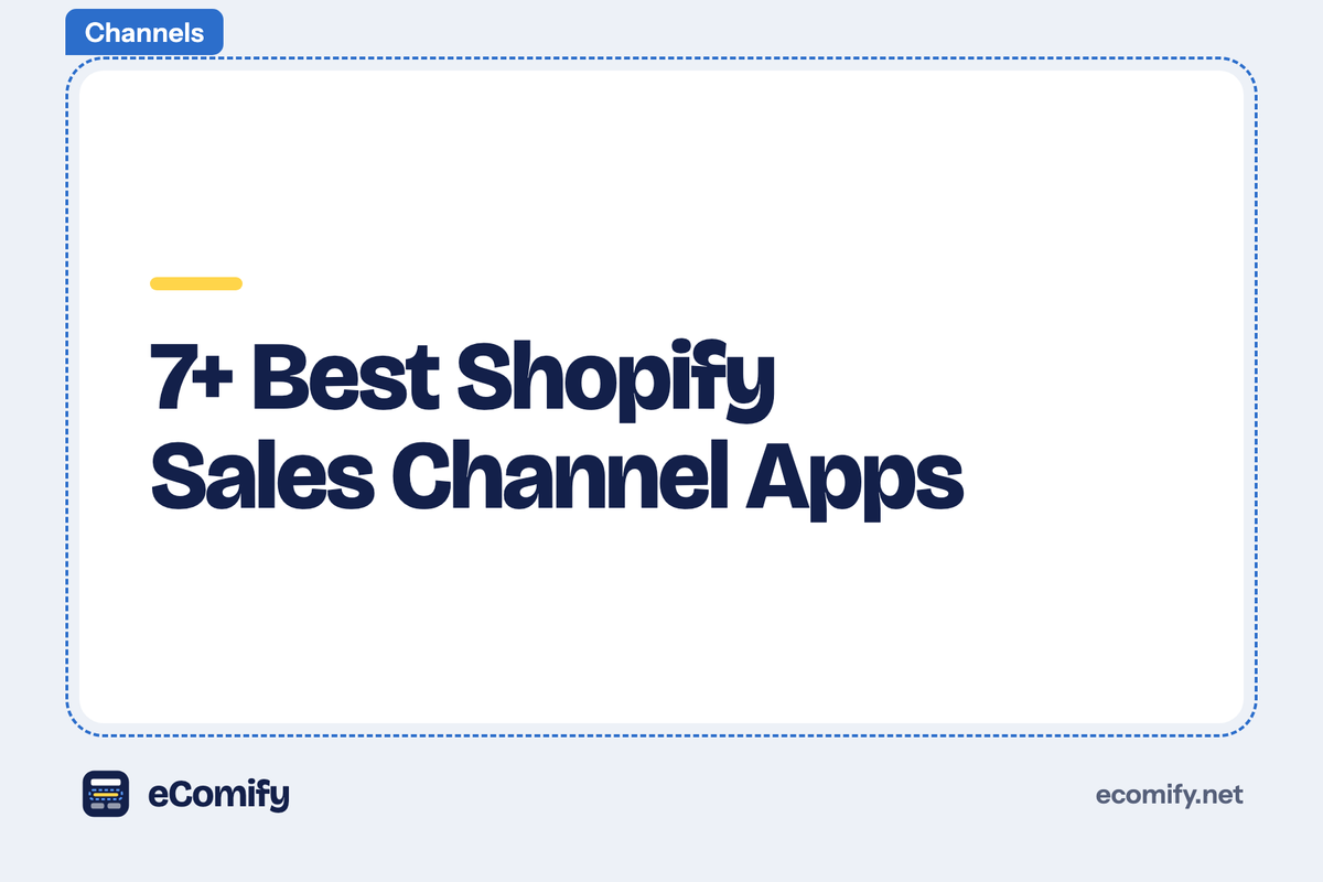 7+ Best Shopify Sales Channel Apps
