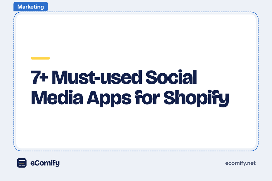 7+ Must-used Social Media Apps for Shopify